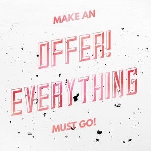 Make me an offer! Everything must go!